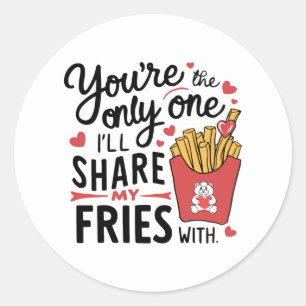 Sticker Rond Celui que je partagerai Mes Fries avec des Valenti