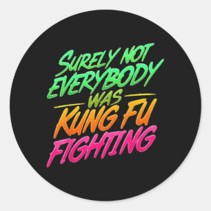 Sticker Rond Certainement pas tout le monde se battait en Kung
