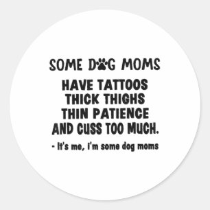 Sticker Rond Certaines Maman De Chien Ont Des Tatouages Épais C