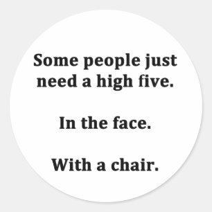 Sticker Rond Certaines personnes ont juste besoin de cinq hauts