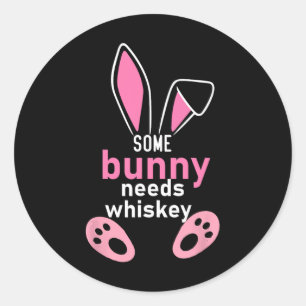 Sticker Rond Certains Bunny Ont Besoin De Whiskey