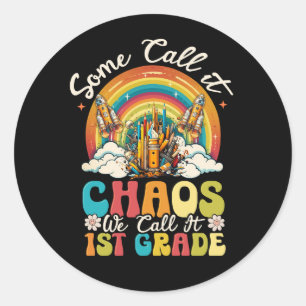 Sticker Rond Certains L'Appelent Chaos Nous L'Appelons Première