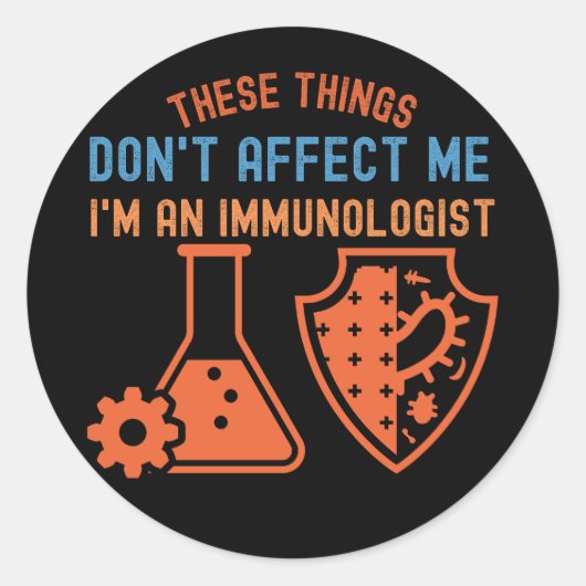 Sticker Rond Ces choses ne m'affectent pas, je suis un immunolo (Devant)