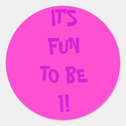 STICKER ROND C'EST AMUSANT D'ÊTRE 1 ! (Devant)