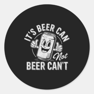 Sticker Rond C'est bière peut pas bière ne peut pas Motivation