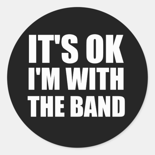 Sticker Rond C'Est Bon, Je Suis Avec Le Groupe (Devant)