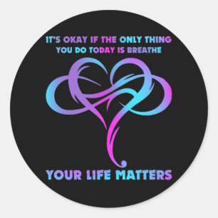 Sticker Rond C'Est Bon Si La Seule Chose Que Votre Vie Importe 