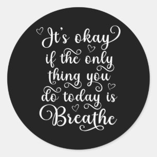 Sticker Rond C'est bon si la seule chose que vous faites aujour