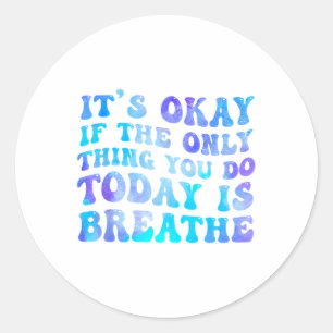 Sticker Rond C'Est Bon Si La Seule Chose Que Vous Faites Aujour