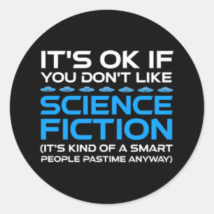 Sticker Rond C'est bon si vous n'aimez pas la science-fiction