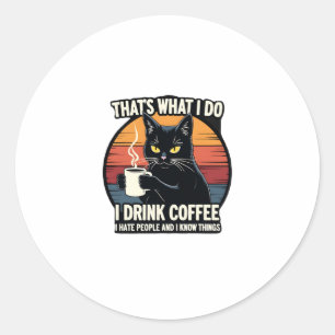 Sticker Rond C'est ce que je fais je bois du café je déteste le