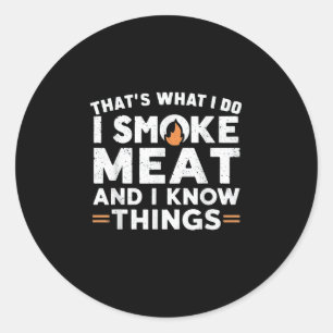 Sticker Rond C'Est Ce Que Je Fais Je Fume De La Viande Et Je Sa
