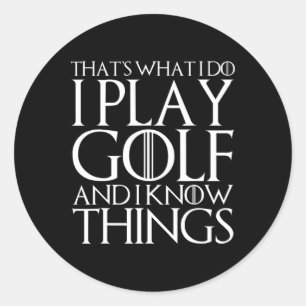 Sticker Rond C'est ce que je fais je joue au golf et je connais