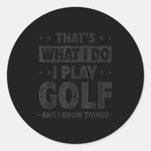 Sticker Rond C'est ce que je fais je joue au golf golfeur drôle
