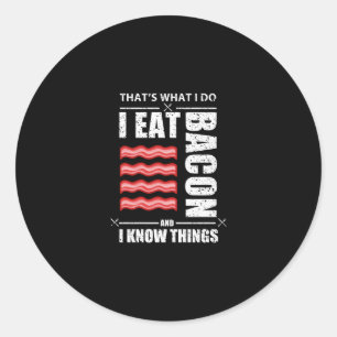 Sticker Rond C'Est Ce Que Je Fais Je Mange Du Bacon Et Je Conna