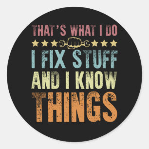Sticker Rond C'est ce que je fais Je répare Stuff Funny Mechani