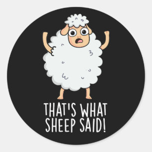 Sticker Rond C'est ce que le mouton a dit Blague drôle sur les