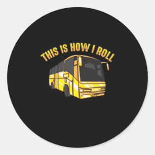 Sticker Rond C'Est Comme Ça Que Je Roule Bus Driver Cute Bus Su