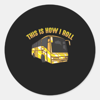 Sticker Rond C'Est Comme Ça Que Je Roule Bus Driver Cute Bus Su