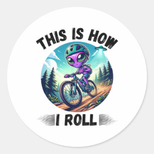 Sticker Rond C'est comme ça que je roule drôle Alien Ride VTT