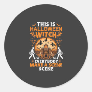 Sticker Rond C'est Halloween Sorcière Tout Le Monde Fait Une Sc