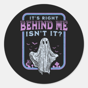 Sticker Rond C'est juste derrière moi, c'est pas paranormal cha