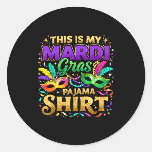 Sticker Rond C'est la conception de ma soirée pyjama Mardi Gras