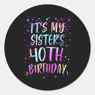 Sticker Rond C'est l'anniversaire des 40 ans de ma sœur Colorfu