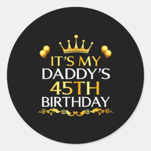 Sticker Rond C'est les 45 ans de mon papa Joyeux Anniversaire 4