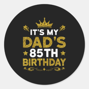 Sticker Rond C'est les 85 ans de mon père Joyeux Anniversaire 8