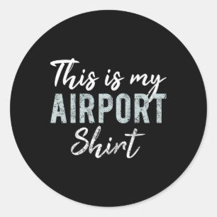 Sticker Rond C'est Ma Chemise D'aéroport Drôle De Voyage Vacanc