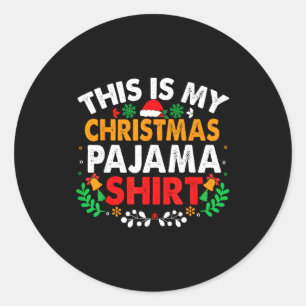 Sticker Rond C'est Ma Chemise De Pyjama De Noël Drôle Pjs Xmas