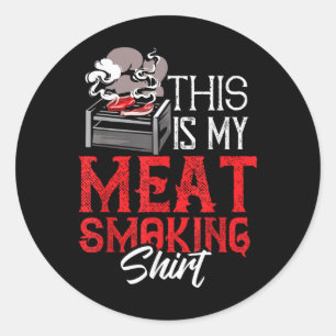 Sticker Rond C'Est Ma Viande Fumer Chemise Drôle Griller Bbq