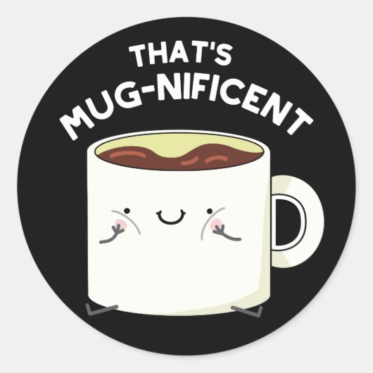 Sticker Rond C'est magnifique Funny Coffee Mug Pun Dark BG (Devant)