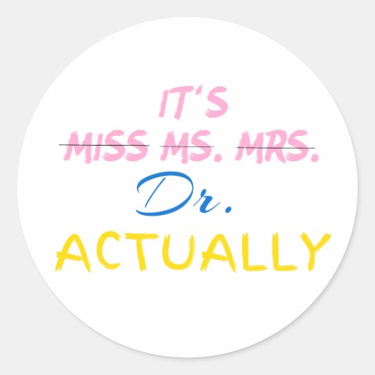 Sticker Rond C'est Mlle Mme Mme Dr. Docteur en Réalité (Devant)