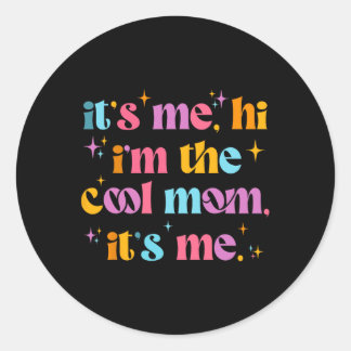 Sticker Rond C'Est Moi Bonjour Je M'Appelle La Mère Cool C'Est 