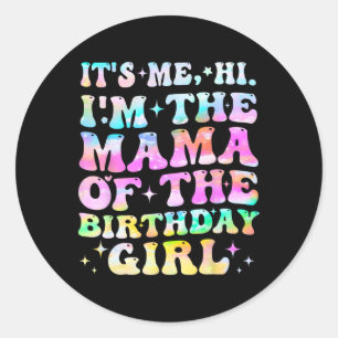 Sticker Rond C'Est Moi Bonjour, Je Suis La Mama Des Mères Fille