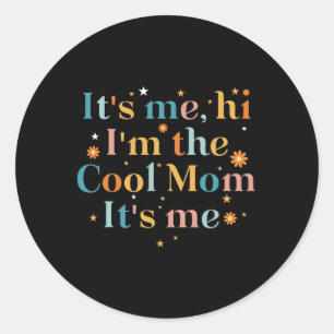 Sticker Rond C'est moi Salut, je suis la maman Cool C'est moi p