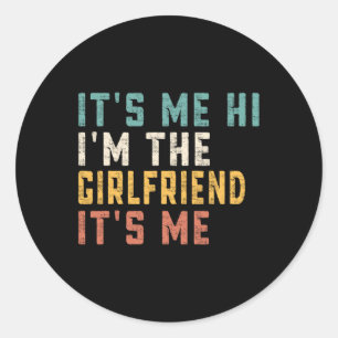 Sticker Rond C'est moi Salut Je suis la petite amie C'est moi F