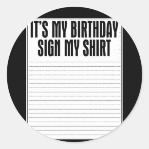 Sticker Rond C'Est Mon Anniversaire Signer Ma Chemise Drôle