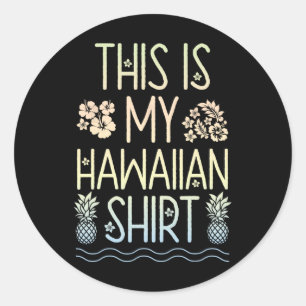 Sticker Rond C'Est Mon Chemise Hawaïenne Aloha Plages Hawaii L