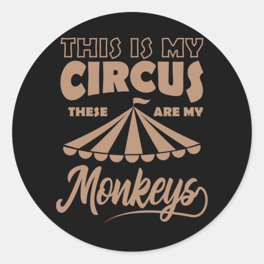 STICKER ROND C'EST MON CIRQUE CE SONT MES SINGES HEUREUX (Devant)