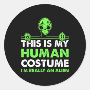 Sticker Rond C'est mon costume humain Je suis vraiment un Alien