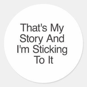 Sticker Rond C'est mon histoire et je m'en tiens à elle