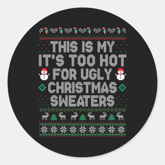 Sticker Rond C'est mon trop chaud pour un pull de Noël moche (Devant)