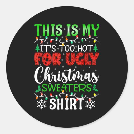Sticker Rond C'est mon trop chaud pour un pull de Noël moche (Devant)