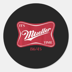 Sticker Rond C'est Mueller Time 8645 Anti Trump Campaign Premiu