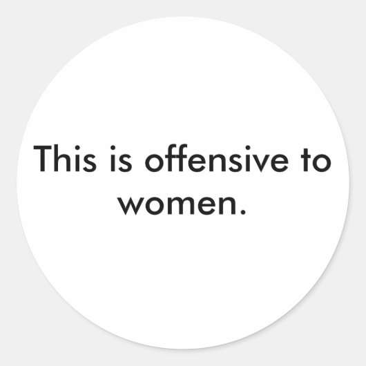 Sticker Rond C'est offensant pour les femmes. (Devant)