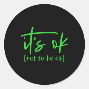 Sticker Rond C'Est Ok De Ne Pas Être D'Accord Santé Mentale Mon