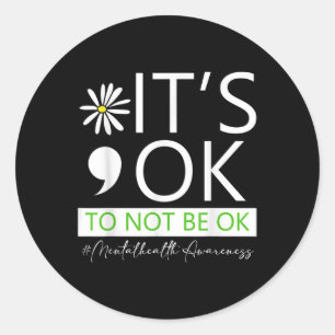 Sticker Rond C'Est Ok De Ne Pas Être Ok Sensibilisation À La Sa